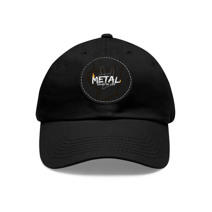 Metal Music Saved My Life (Dad Hat with round leather patch)